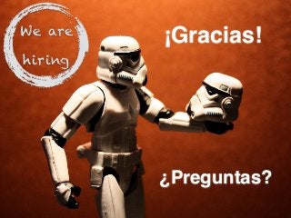¿Preguntas?
¡Gracias!We are
hiring
 