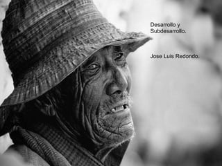 Desarrollo y Subdesarrollo. Jose Luis Redondo. 