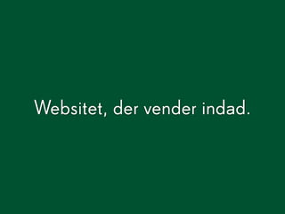 Websitet, der vender indad.
 