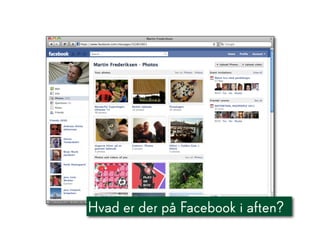 Hvad er der på Facebook i aften?
 