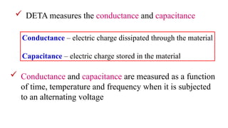 Deta Time Dielectric thermal analysis (deta) pptxx. | PPTX