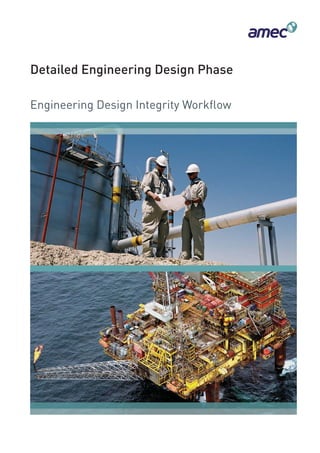 Detailed Engineering Design Phase
Engineering Design Integrity Workﬂow
 