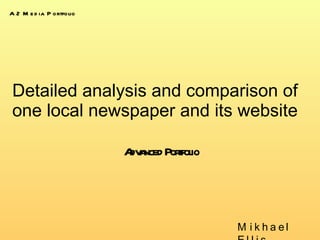 Detailed analysis and comparison of one local newspaper and its website Advanced Portfolio Mikhael Ellis A2 Media Portfolio 
