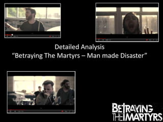 Detailed Analysis
“Betraying The Martyrs – Man made Disaster”
 