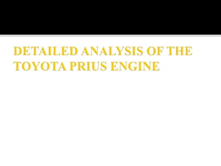 Detailed analysis of the toyota prius engine | PPTX