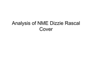 Analysis of NME Dizzie Rascal
Cover
 