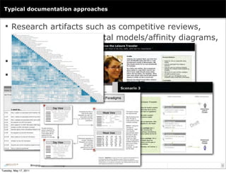 Typical documentation approaches


   Research artifacts such as competitive reviews,
       heuristic analysis, mental m...
