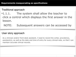 Requirements masquerading as specifications


Traditional approach
1.1.1.     The system shall allow the teacher to
 clic...