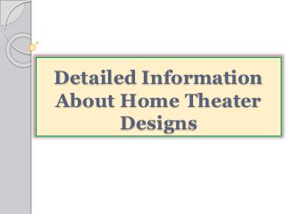 Detailed Information
About Home Theater
Designs
 