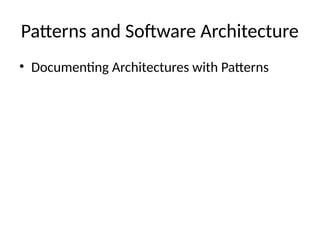 Patterns and Software Architecture
• Documenting Architectures with Patterns
 