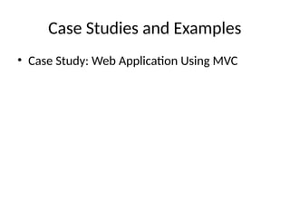 Case Studies and Examples
• Case Study: Web Application Using MVC
 