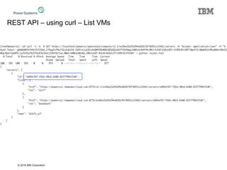 © 2016 IBM Corporation
REST API – using curl – List VMs
 