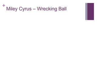 +
Miley Cyrus – Wrecking Ball
 