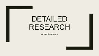 DETAILED
RESEARCH
Advertisements
 