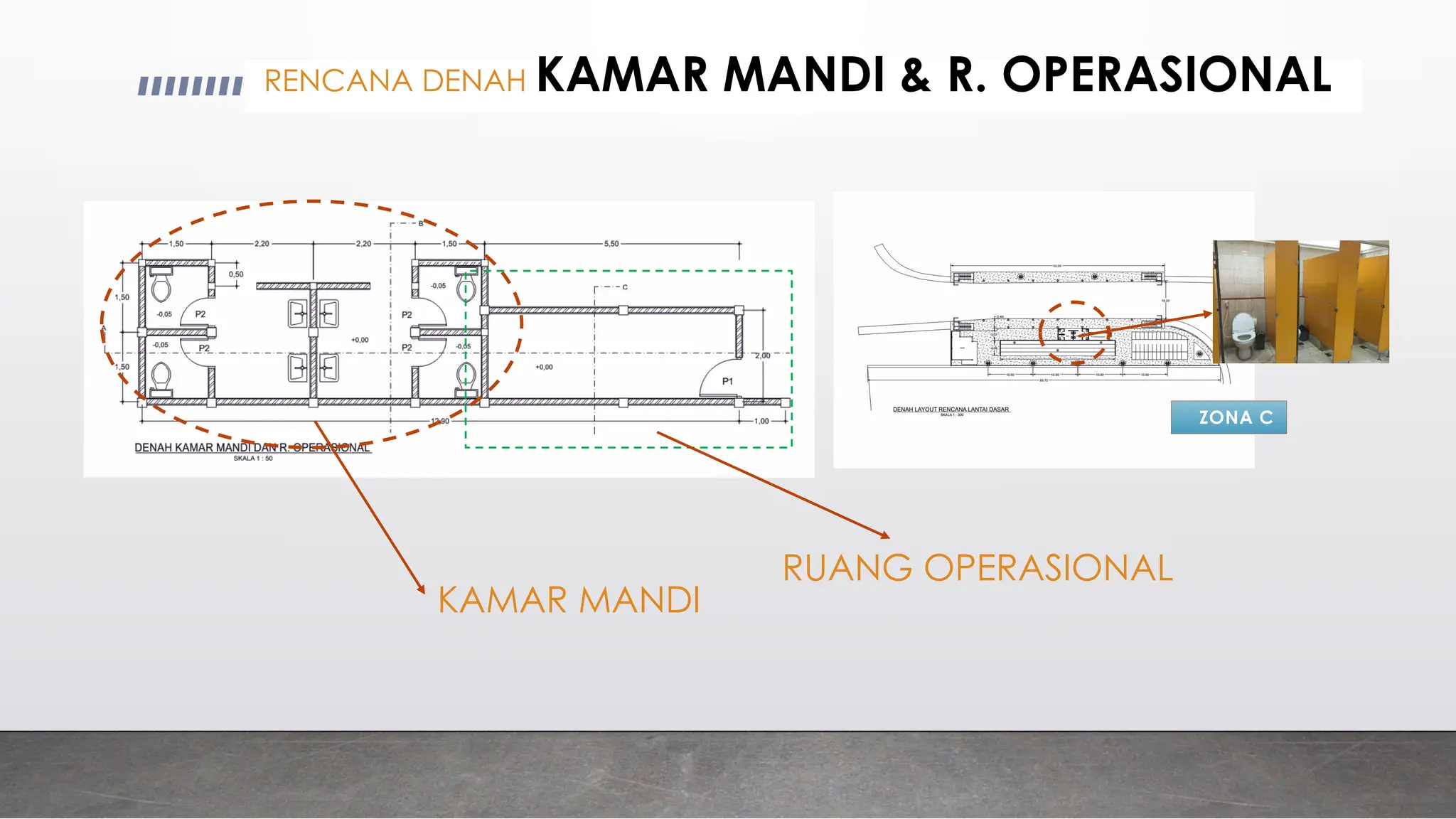 RENCANA DENAH KAMAR MANDI & R. OPERASIONAL
ZONA C
KAMAR MANDI
RUANG OPERASIONAL
 