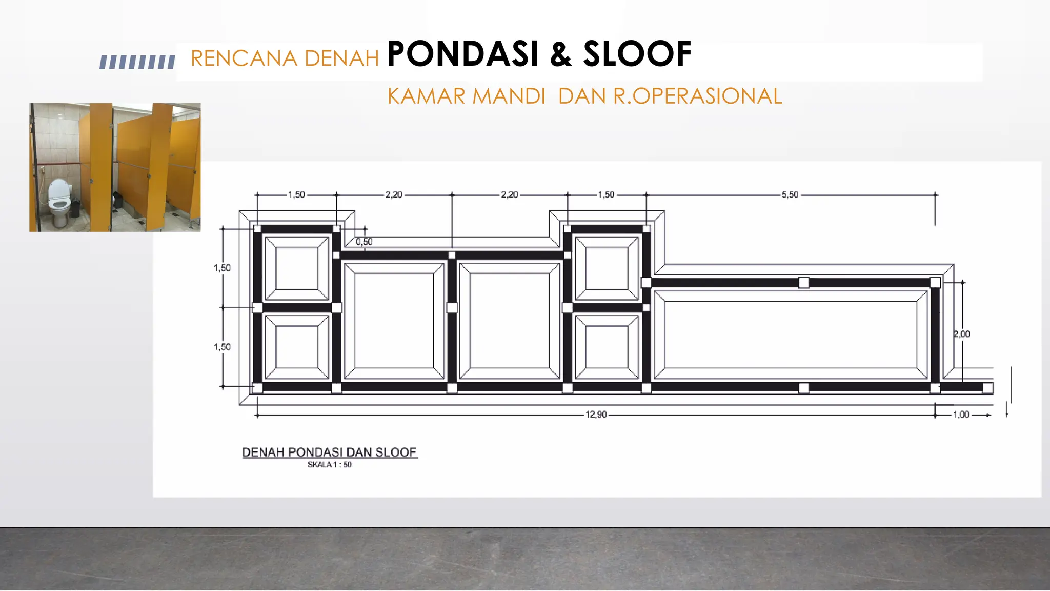 RENCANA DENAH PONDASI & SLOOF
KAMAR MANDI DAN R.OPERASIONAL
 