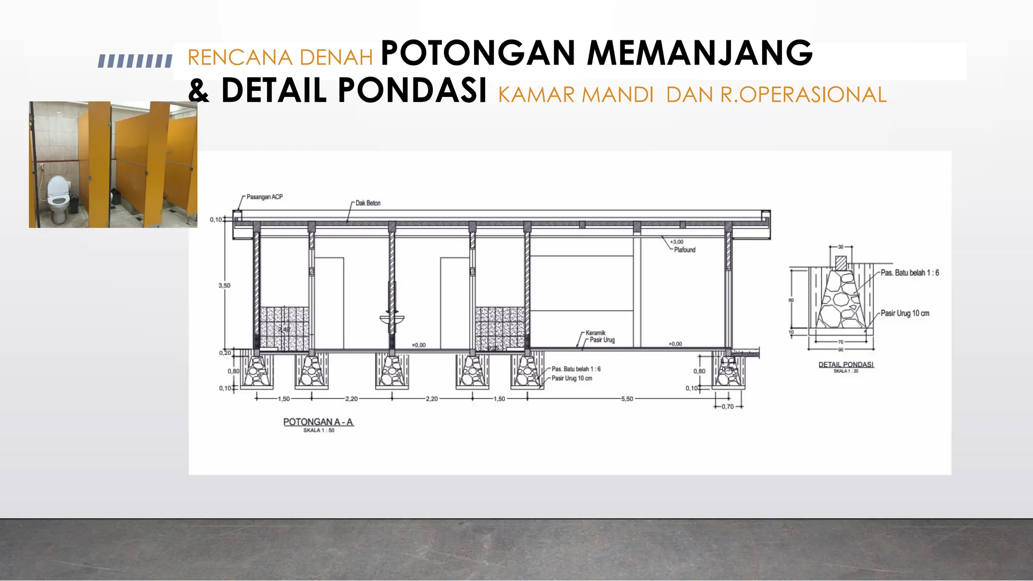 RENCANA DENAH POTONGAN MEMANJANG
& DETAIL PONDASI KAMAR MANDI DAN R.OPERASIONAL
 