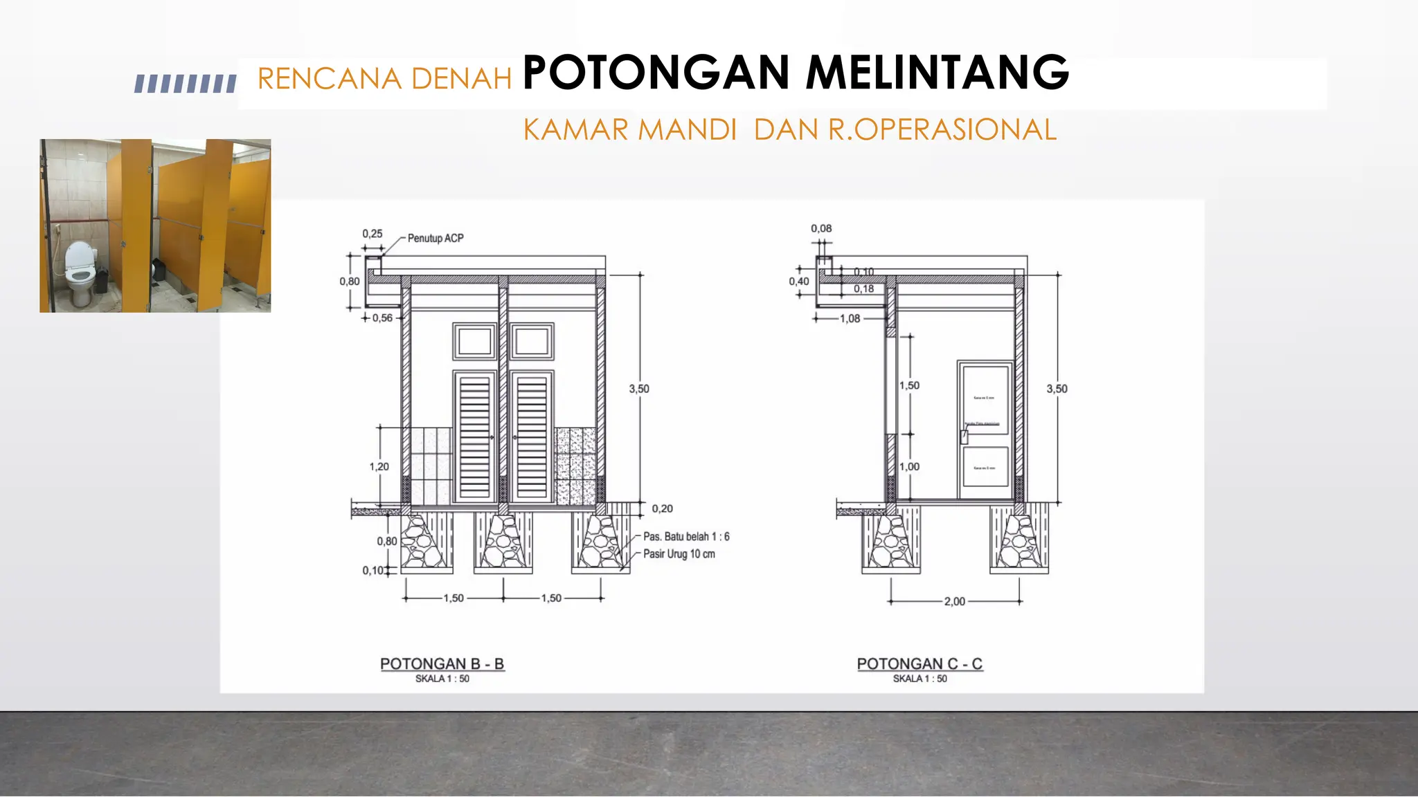 RENCANA DENAH POTONGAN MELINTANG
KAMAR MANDI DAN R.OPERASIONAL
 