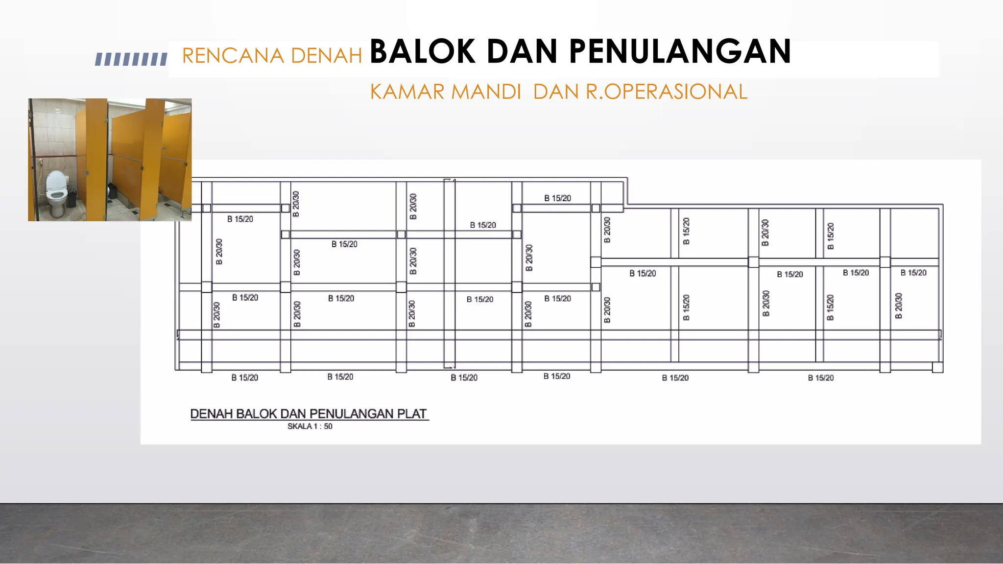 RENCANA DENAH BALOK DAN PENULANGAN
KAMAR MANDI DAN R.OPERASIONAL
 