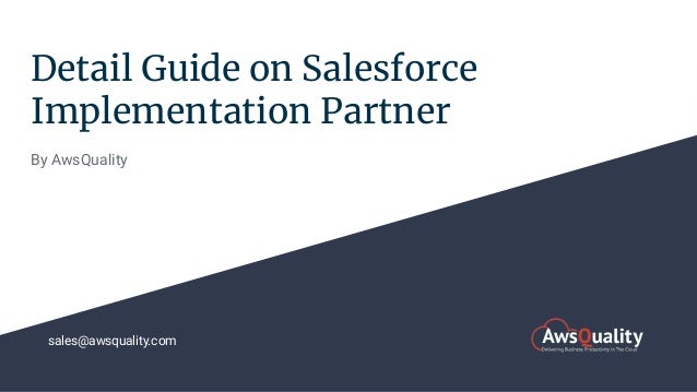 Detail Guide on Salesforce
Implementation Partner
By AwsQuality
sales@awsquality.com
 