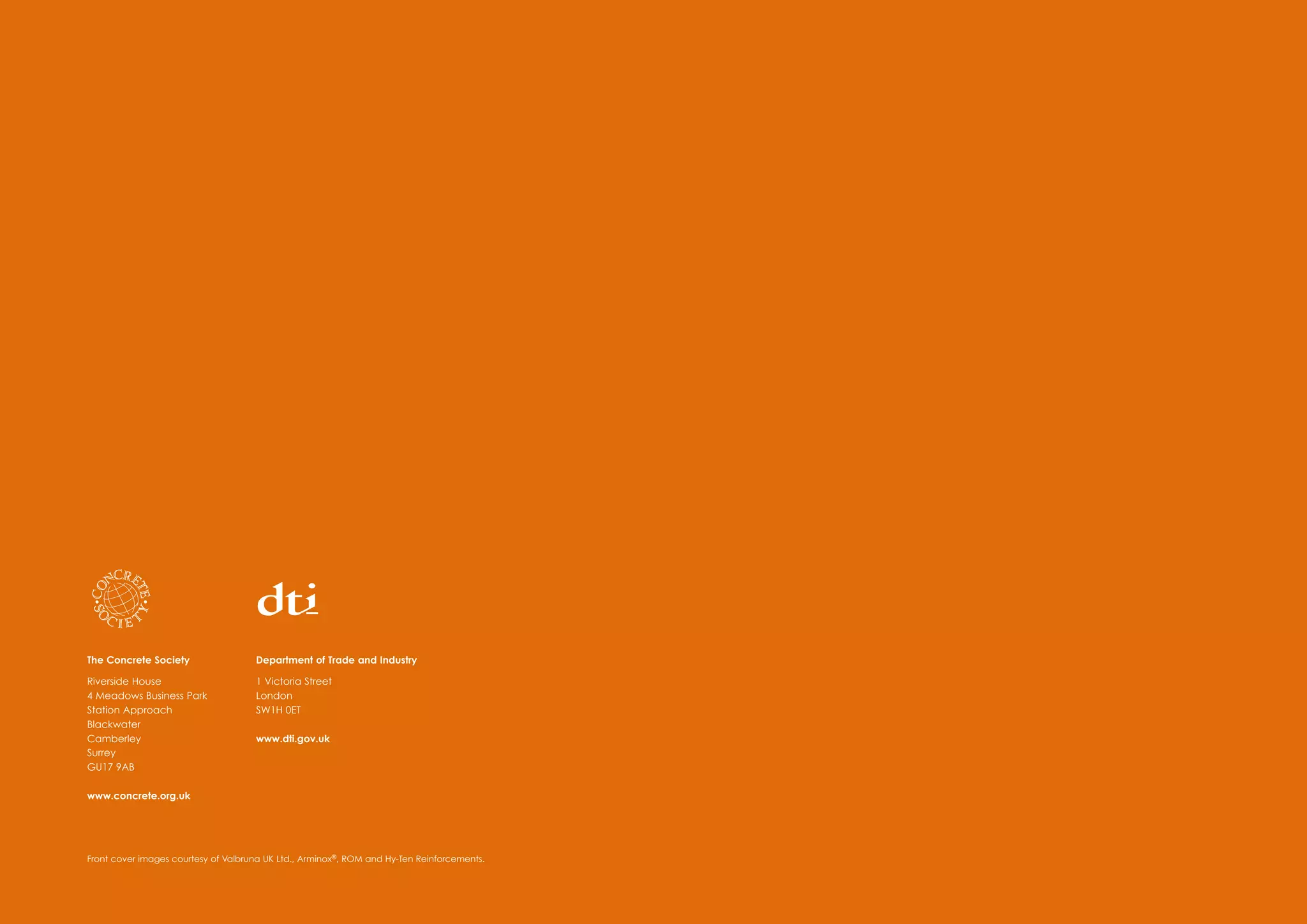 Front cover images courtesy of Valbruna UK Ltd., Arminox®, ROM and Hy-Ten Reinforcements.
The Concrete Society
Riverside House
4 Meadows Business Park
Station Approach
Blackwater
Camberley
Surrey
GU17 9AB
www.concrete.org.uk
Department of Trade and Industry
1 Victoria Street
London
SW1H 0ET
www.dti.gov.uk
 