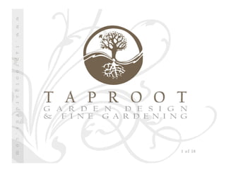 Taproot Garden Design & Fine Gardening Design Presentation