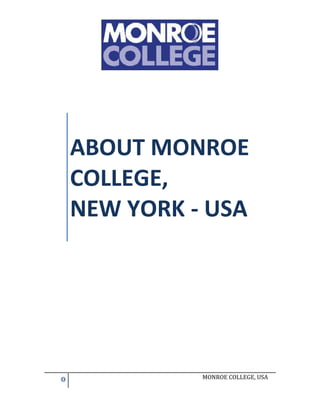 MONROE COLLEGE, USA
ABOUT MONROE
COLLEGE,
NEW YORK - USA
 