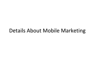 Details About Mobile Marketing  