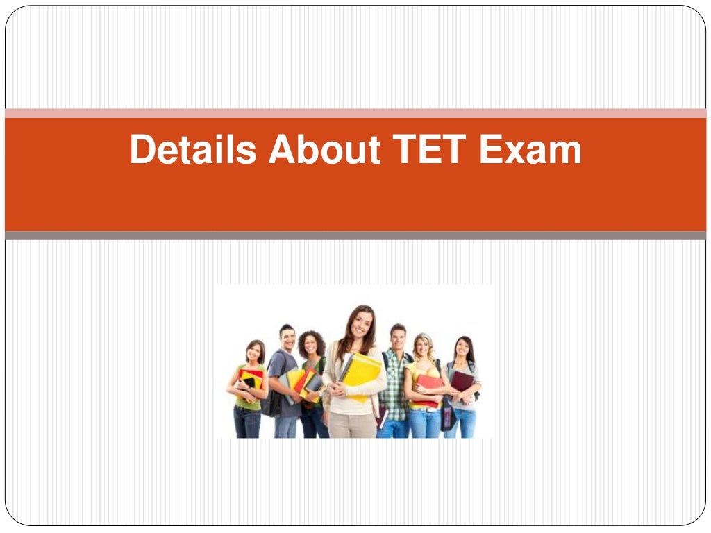 Details about tet exam