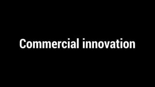 Commercial innovation