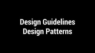 Design Guidelines
Design Patterns
