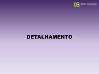 DETALHAMENTO
 