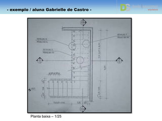 - exemplo de trabalho – aluna Gabrielle -
- exemplo completo / aluna Gabrielle de Castro -
 