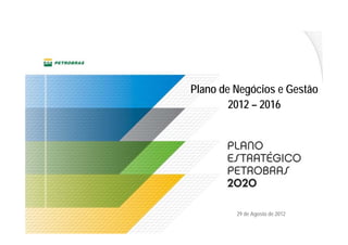 Plano de Negócios e Gestão
        2012 – 2016




         29 de Agosto de 2012
 