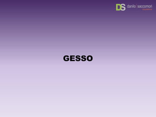 GESSO
 