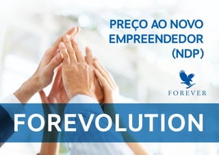 IntroduçÃO
01.
PREÇO AO NOVO
EMPREENDEDOR
(NDP)
forevolution
 