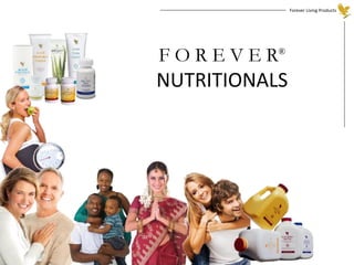 Forever Living Products
F O R E V E R®
NUTRITIONALS
 