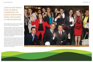 22    fevereiro | Março | abril 2010                                                                                                                                                                  história de sUCesso   23




       desde que Você trabalhe
       sério e de maneira
       comprometida, esse
       neGócio acontece muito
       rápido. com sete meses
       já tinha um carro 0 km

     Gerentes Soaring e, em 2 anos e 10 meses, chegamos
     ao nível fantástico de Gerente Safira. Tudo graças ao
     trabalho em equipe e bastante consistência.

     Hoje, temos uma rede de mais de 8 mil pessoas, nossa pró-
     pria casa em Arapiraca – AL, dois carros, um outro imóvel
     e liberdade financeira. E o melhor é sabermos que o negó-
     cio ainda nem começou.Também já conseguimos viagens
     internacionais para Acapulco, no México, onde recebemos
     nossa primeira divisão de lucros de U$$ 9.303,00 e tivemos
     também nos Estados Unidos, conhecendo toda a estrutura
     Forever Living e visitando lugares maravilhosos, como Las
     Vegas, Dallas e outros. Agradeço a Deus e a todos os meus
     ascendentes e descendentes.

     Devemos lembrar de que temos sempre todas e as me-
     lhores das intenções em relação ao futuro. Porém, a
     pessoa que não se recusa a aceitar o presente, jamais
     conseguirá mudar o futuro. Estamos em contínuo cres-
     cimento de mudanças. Algumas pessoas mudam para
     melhor e outras para pior, enquanto alguns nem tomam
     decisão. Lembrem-se de que a decisão está dentro de
     cada um de nós. A Forever Living Products é fato, e con-
     tra fatos não há argumentos. Experimente. Aqui, cada
                                                                  Dedicação, perseverança, grupo unido e trabalho em equipe: parte dos   segredos para o sucesso de Luciano e Josiclécia na Forever
     dia é melhor que o outro.”
 