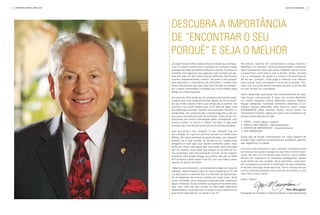 4   fevereiro | Março | abril 2010                                                                                                          Carta do fUNdador     5




                                     descubra a importância
                                     de “encontrar o seu
                                     porquê” e seja o melhor
                                     Já viajei muitas milhas nestes 32 anos desde que começa-      No entanto, você fez um compromisso consigo mesmo e
                                     mos a Forever. E tenho tido o privilégio de conhecer muitas   identificou um “porquê”. Você se comprometeu a aumentar
                                     pessoas de todas as esferas políticas e sociais. Conhecer e   seus rendimentos para que possa trabalhar menos horas
                                     trabalhar com algumas das pessoas mais incríveis do pla-      e poder ficar mais tempo com a família. Então, armado
                                     neta tem sido um dos meus maiores estímulos. Na Forever,      com a motivação de ajudar os outros e de permanecer
                                     usamos, frequentemente, o termo “encontre o seu porquê”       fiel ao seu “porquê”, você pega o telefone e se oferece
                                     para descrever a importância de encontrar e manter uma        para buscar seus convidados e levá-los à reunião. Pro-
                                     força motivacional que seja mais forte do que os obstácu-     meto que nunca se sentirá cansado durante uma reunião
                                     los a serem enfrentados à medida que você trabalha para       se tiver levado um convidado!
                                     atingir sua meta proposta.
                                                                                                   Tenho observado que todos nós compartilhamos as mes-
                                     Um exemplo disto pode ser um programa para perder peso.       mas forças motivacionais. É claro que somos diferentes
                                     Imagine que você ainda sinta fome depois de ter consumi-      em muitos aspectos: temos diferentes crenças, falamos
                                     do seu limite calórico diário e se dirige até a cozinha. No   línguas diferentes, comemos alimentos diferentes e cul-
                                     caminho, sua mente lembra que você está de dieta, mas         tuamos deuses diferentes. Mas fazemos estas coisas
                                     seu estômago protesta, dizendo que você está “faminto” e,     EXATAMENTE pelas mesmas razões. Hyrum Smith, do
                                     certamente, não sobrevirá até a manhã seguinte a não ser      Treinamento Franklin, disse que todos nós precisamos de
                                     que coma uma fatia de bolo de chocolate. Duas forças mo-      quatro coisas básicas na vida:
                                     tivacionais de mesma intensidade estão trabalhando uma
                                     contra a outra – e você é a “vítima” no meio. O que você      1. VIVER - comer, beber e respirar
                                     precisa é de uma terceira parte que sirva de intermediária.   2. AMAR E SER AMADO - relacionamentos
                                                                                                   3. SENTIR-SE IMPORTANTE - reconhecimento
                                     Aqui que entra o seu “porquê”. O seu “porquê” vive em         4. TER VARIEDADE
                                     seu coração. É o que lhe dá força quando as coisas ficam
                                     difíceis. No nosso exemplo da perda de peso, seu “porquê”     Essas são as forças motivacionais em cada aspecto de
                                     poderia ser a que reunião de ex-alunos do colégio está        nossas vidas, sejamos nós americanos, brasileiros, japone-
                                     chegando e você quer usar aquele vestidinho preto. Você       ses, argentinos ou russos.
                                     ainda tem fome, mas agora tem uma razão mais forte para
                                     sair da cozinha. Você sabe que chegar na reunião de tur-      Convido você a observar o seu “porquê” e verificar se ele
                                     ma, arrasando, será uma sensação incrível. Já se imaginar     se encaixa nas quatro categorias que Hyrum Smith men-
                                     passando pela antiga colega que roubou seu par na festa       ciona. Se não, tire um tempo para refiná-lo. Suas razões
                                     de formatura e estar super linda faz com que valha a pena     devem ser superiores às emoções passageiras; devem
                                     passar um pouco de fome!                                      viver dentro do seu coração. Se lá estiverem, você sem-
                                                                                                   pre conseguirá encontrar a motivação de que necessita.
                                      Vejamos outro exemplo: você acaba de chegar em casa do       A escolha para agir ainda será sua. Tenho certeza de que
                                     trabalho, está cansado e tem um bom programa na TV. Na        você é uma das pessoas mais incríveis do planeta e, por
                                     rua está escuro e fazendo frio, e a Reunião de Oportunida-    isso, fará a coisa certa!
                                     de de Negócios da Forever começa em duas horas. Você
                                     havia convidado cinco pessoas e apenas duas mostraram         Seja o melhor!
                                     algum interesse. Você prometeu que ligaria novamente para
                                     elas, mas você não tem certeza se elas estão realmente
                                     interessadas e você não quer se impor. E sua mente lhe diz                                             Rex Maughan
                                     para tomar algo quente, se sentar e ver TV.                   Presidente do Conselho e CEO da Forever Living Internacional
 