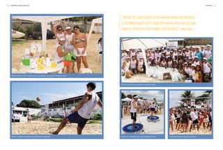 10   fevereiro | Março | abril 2010                                                                                                                                         aCoNteCe   11




                                                                                   “entre os joGos era Feito um mutirão de limpeza,
                                                                                   e distribuíamos kits ForeVer. nada melhor do que
                                                                                   unir as pessoas em torno do esporte.” tania diniz




      Distribuidores Forever demonstram os produtos na praia de Pirangi do Norte




                                                                                   Mutirão de limpeza da praia de Pirangi do Norte




      Talento e domínio de bola na grande final do futevôlei                       Aulas com professores que são Gerentes Forever    Confraternização na aula de aeróbica
 