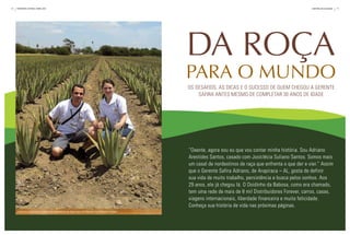 16   fevereiro | Março | abril 2010                                                                                                                      história de sUCesso   17




                                                                                               Da Roça
                                                                                               paRa o munDo
                                                                                               os desaFios, as dicas e o sucesso de quem cheGou a Gerente
                                                                                                   saFira antes mesmo de completar 30 anos de idade




                                                                                               “oxente, agora sou eu que vou contar minha história. sou adriano
                                                                                               arestides santos, casado com josiclécia suliano santos. somos mais
                                                                                               um casal de nordestinos de raça que enfrenta o que der e vier.” assim
                                                                                               que o Gerente safira adriano, de arapiraca – al, gosta de definir
                                                                                               sua vida de muito trabalho, persistência e busca pelos sonhos. aos
                                                                                               29 anos, ele já chegou lá. o doidinho da babosa, como era chamado,
                                                                                               tem uma rede de mais de 8 mil distribuidores Forever, carros, casas,
                                                                                               viagens internacionais, liberdade financeira e muita felicidade.
                                                                                               conheça sua história de vida nas próximas páginas.
      Adriano e Josiclécia visitam as plantações de Aloe Vera da Forever, nos Estados Unidos
 
