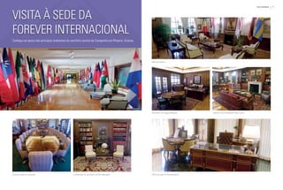 70    SETEMBRO | OuTuBRO 2010                                                                                                                                                Rally Mundial   71




     visita à sEdE da
     forEvEr intErnacional
     conheça um pouco dos principais ambientes do escritório central da companhia em phoenix, arizona.




                                                                                                         Sala de espera




                                                                                                         Escritório de Gregg Maughan    Sala do Vice-Presidente Rjay Lloyd




     A grande sala de reuniões                       A antessala do escritório de Rex Maughan            Parte da sala de Rex Maughan
 