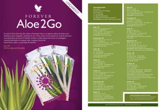 LA
                                                                                            NÇ
                                                                                                            Forever Brasil (matriz)                                    Natal - RN




                                                                                               A M
                                                                                                            Rio de Janeiro                                             Rua Baraúna, 729 A




                                                                                                  EN
                                                                                                            Rua São Clemente, 284 - Botafogo                           Alecrim · CEP 59037-370
                                                                                                            Rio de Janeiro - RJ                                        Tels.: (84) 3217-9244 / 3235-8138 · Fax: 0800 282 1400




                                                                                                     TO
                                                                                                            Tel.: (21) 2528-0038                                       E-mail: natal@foreverliving.com.br




                                                                                                        !
                                                                                                                                                                       Área atendida: Rio Grande do Norte
                                                                                                            Fax: 0800 887 0396 (pedidos)
                                                                                                            Fax: 0800 887 0397 (confirmação e protocolo)               Porto Alegre - RS
                                                                                                            Área atendida: Rio de Janeiro, Espírito Santo e Rondônia   Av. Independência, 974 e 976
                                                                                                                                                                       Independência · CEP 90035-072
                                                                                                                                                                       Tels.: (51) 3311-8446 / 3311-8410 · Fax: 0800 517 521
                                                                                                                                                                       E-mail: portoalegre@foreverliving.com.br
                                                                                                                                                                       Área atendida: Rio Grande do Sul
                                                                                                            Belém - PA
                                                                                                            Av. Governador Magalhães Barata, 577                       Recife - PE
                                                                                                            São Braz · CEP 66023-240                                   Rua Ribeiro de Brito, 1201
                                                                                                            Tel.: (91) 3249-7381 · Fax: 0800 280 7012                  Boa Viagem · CEP 51021-310
Se você já é fã do Aloe Vera Gel e adora o Pomesteen Power e os sabores exóticos de frutas como             E-mail: belem@foreverliving.com.br                         Tel.: (81) 3338-8750 · Fax: 0800 281 0354
                                                                                                            Área atendida: Amapá, Pará e Roraima                       E-mail: recife@foreverliving.com.br
framboesa, pera, mangostão, sementes de uva, mirtilo, amora e romã, prepare-se: você vai amar este                                                                     Área atendida: Alagoas, Ceará, Paraíba, Pernambuco,
novo lançamento da Forever! O Aloe2Go combina o melhor desses dois sucos em embalagens                      Belo Horizonte - MG                                        Piauí e Sergipe
                                                                                                            Av. Olegário Maciel, 1143 – Sls. 01 e 02
modernas para beber em qualquer lugar, a qualquer hora do dia.                                              Lourdes · CEP 30180-111                                    Ribeirão Preto - SP
Experimente o sabor e a praticidade de Aloe2Go!                                                             Tels.: (31) 3292-2345 / 3292-2548 · Fax: 0800 283 2355     Rua São José, 223 - Pte. Térrea
                                                                                                            E-mail: belohorizonte@foreverliving.com.br                 Centro · CEP 14010-160
Cód. 270                                                                                                    Área atendida: Minas Gerais                                Tel.: (16) 3904-8006 · Fax: 0800 773 4424
                                                                                                                                                                       E-mail: ribeiraopreto@foreverliving.com.br
0,379 cc (caixa com 30 sachês)                                                                              Cuiabá - MT                                                Área atendida: Cidades/municípios de SP atendidos por esta
                                                                                                            Rua Corumbá, 319                                           filial estão na área de downloads do site www.foreverliving.com.br
                                                                                                            Baú · CEP 78000-000
                                                                                                                                                                       São Luís – MA
                                                                                                            Tel.: (65) 3324-0139 · Fax: 0800 646 3030
                                                                                                                                                                       Rua Sigma, 157
                                                                                                            E-mail: cuiaba@foreverliving.com.br
                                                                                                                                                                       Recanto dos Vinhais – CEP 65070-550
                                                                                                            Área atendida: Mato Grosso
                                                                                                                                                                       Tel.: (98) 3246-1121 Fax: 0800 280 9020
                                                                                                                                                                       E-mail: saoluis@foreverliving.com.br
                                                                                                            Curitiba - PR
                                                                                                                                                                       Área atendida: Maranhão
                                                                                                            Rua Lourenço Pinto, 277
                                                                                                            Centro · CEP 80010-160                                     São Paulo - SP
                                                                                                            Tel.: (41) 3019-7473 · Fax: 0800 600 7470                  Rua Abílio Soares, 245
                                                                                                            E-mail: curitiba@foreverliving.com.br                      Paraíso · CEP 04013-041
                                                                                                            Área atendida: Paraná                                      Tel.: (11) 3320-1000
                                                                                                                                                                       Fax (Recebimento): 0800 884 6484 · 0800 884 6464
                                                                                                            Joinville - SC                                             Fax (Confirmação): 0800 884 0884 · 0800 884 3424
                                                                                                            Rua Coronel Procópio Gomes, 1032 – Sl térrea               E-mail: saopaulo@foreverliving.com.br
                                                                                                            Bucarein · CEP 89202-300                                   Área atendida: Acre, Amazonas, Distrito Federal, Goiás,
                                                                                                            Tel.: (47) 3422-5016 · Fax: 0800 642 5016                  Tocantins e algumas cidades/municípios de São Paulo
                                                                                                            E-mail: joinville@foreverliving.com.br                     (a cobertura completa de SP está na área de downloads do site
                                                                                                            Área atendida: Santa Catarina                              www.foreverliving.com.br)

                                                                                                            Campo Grande - MS                                          Salvador - BA
                                                                                                            Rua 13 de Maio, 1061                                       Av. Otavio Mangabeira, 6153
                                                                                                            Centro · CEP 79004-423                                     Boca do Rio · CEP 41706-690
                                                                                                            Tel.: (67) 3029-5038 · Fax: 0800 601 9038                  Tel.: (71) 3362-8865 · Fax: 0800 284 8865
                                                                                                            E-mail: campogrande@foreverliving.com.br                   E-mail: salvador@foreverliving.com.br
                                                                                                            Área atendida: Mato Grosso do Sul                          Área atendida: Bahia

                                                                                                            Maceió - AL
                                                                                                            Av. Mendonça Junior, 722
                                                                                                            Gruta de Lourdes · CEP: 57052 480                                 Central de Relacionamento Forever
                                                                                                            Tel: (82) 3338-1674 · Fax: 0800 284 2855                          Tels.: 4003-0357 para as capitais e principais cidades
                                                                                                            E-mail: cristiano.ribeiro@foreverliving.com.br                    do País · (21) 3724-0357 para outras localidades
                                                                                                            Área atendida : Alagoas                                           E-mail: relacionamento@foreverliving.com.br



                                                                                                                                      www.foreverliving.com.br | www.foreverliving.com
 