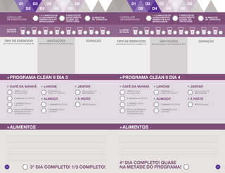 3o
DIA COMPLETO! 1/3 COMPLETO!
4o
DIA COMPLETO! QUASE
NA METADE DO PROGRAMA! 2423
8 COPOS
DE ÁGUA
ANOTAÇÕES
(Nível de Intenso, Peso, Repetições, Etc.)
DURAÇÃO
+PROGRAMA CLEAN 9 DIA 3
+ LANCHE
2 tabletes de
Fields of Greens™
+ ALMOÇO
1 cápsula de VForce
+ JANTAR
Alimentação de
600 Calorias
+ À NOITE
240ml de água
2 cápsulas de VForce
+ CAFÉ DA MANHÃ
1 medida Forever
Lite Ultra@
100ml Forever
Aloe Vera Gel®
Mínimo de 30 min de
exercício em nível
moderado/intenso
1 medida Forever
Lite Ultra@
+ALIMENTOS
+PROGRAMA CLEAN 9 DIA 4
8 COPOS
DE ÁGUA
ANOTAÇÕES
(Nível de Intenso, Peso, Repetições, Etc.)
DURAÇÃO
+ALIMENTOS
+ LANCHE
2 tabletes de
Fields of Greens™
+ ALMOÇO
1 cápsula de VForce
+ JANTAR
Alimentação de
600 Calorias
+ À NOITE
240ml de água
2 cápsulas de VForce
+ CAFÉ DA MANHÃ
1 medida Forever
Lite Ultra@
100ml Forever
Aloe Vera Gel®
Mínimo de 30 min de
exercício em nível
moderado/intenso
1 medida Forever
Lite Ultra@
TIPO DE EXERCÍCIO
(Ver lista de exercícios na página 16)
TIPO DE EXERCÍCIO
(Ver lista de exercícios na página 16)
CHECK LIST
DE EXERCÍCIOS
1 A 2 MINUTOS DE
ALONGAMENTOS
DINÂMICOS E/OU
ARTICULADOS
3 MINUTOS DE
AQUECIMENTO
GLOBAL (EX.
TROTE LEVE)
30 MINUTOS
DE EXERCÍCIO
CHECK LIST
DE EXERCÍCIOS
1 A 2 MINUTOS DE
ALONGAMENTOS
DINÂMICOS E/OU
ARTICULADOS
3 MINUTOS DE
AQUECIMENTO
GLOBAL (EX.
TROTE LEVE)
30 MINUTOS
DE EXERCÍCIO
 