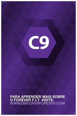 PARA APRENDER MAIS SOBRE
O FOREVER F.I.T. VISITE:
WWW.DISCOVERFOREVER.COM
 