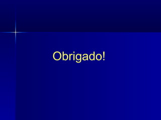 Obrigado!  