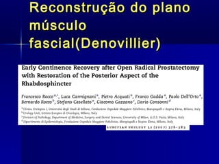 Reconstrução do plano músculo fascial( Denovillier ) 