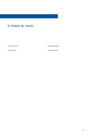 9. Enlaces de interés




www.inwent.org          www.enlared.org.bo

www.gc21.org            www.capacity.org




                                             111
 