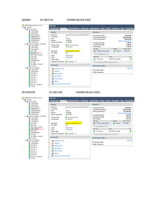 QASBW 10.100.9.42 CX4480-ML564-DS01
DEVSERVER 10.100.0.84 CX4480-ML565-DS02
 