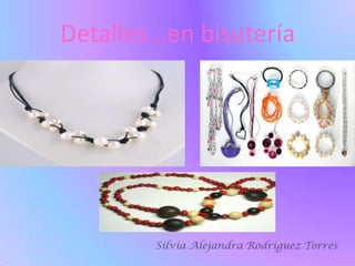 Detalles...en bisutería